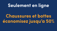 Aubaines à tout casser Bottes et chaussures Économisez jusqu'à 50 $ En ligne seulement