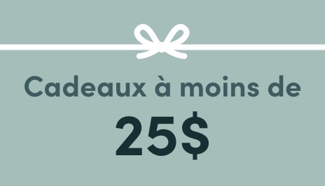 Cadeaux à moins de 25 $