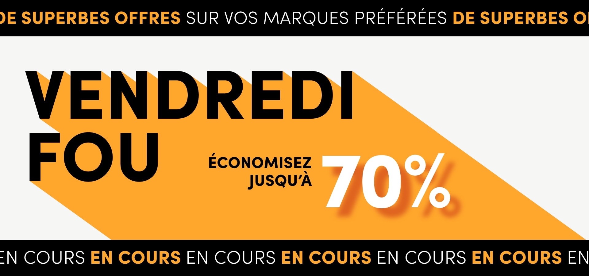 Vendredi Fou. De superbes offres sur vos marques preferees