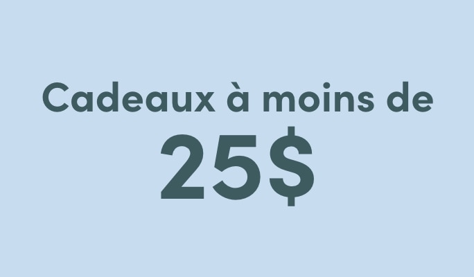 Cadeaux à moins de 25 $
