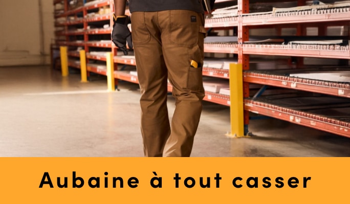 AUBAINE À TOUT CASSER L’équipement de travail économisez jusqu'à 30 %*