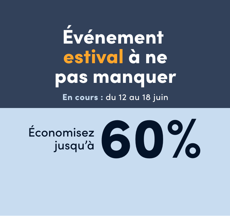 Événement estival à ne pas manquer  En cours : du 12 au 18 juin  Économisez jusqu'à 60 %