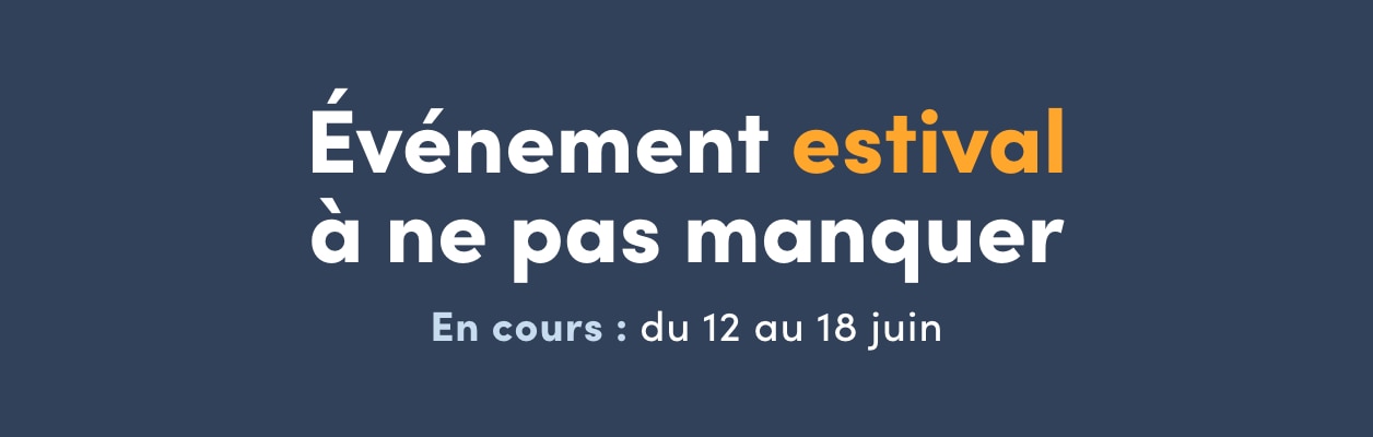 Événement estival à ne pas manquer  En cours : du 12 au 18 juin  Économisez jusqu'à 60 %