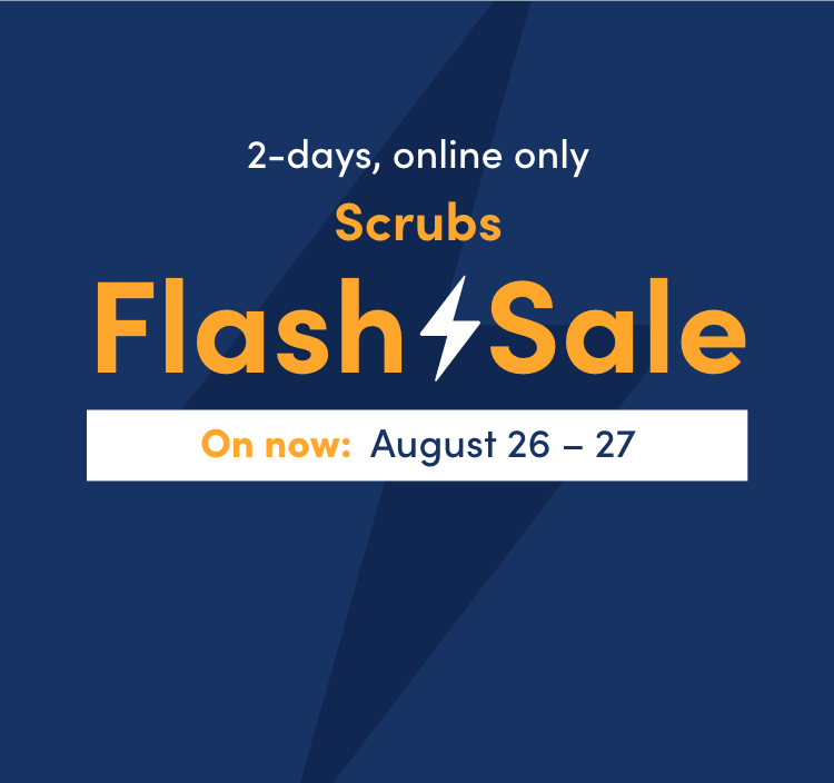 2 days, online only.  Scrubs Flash Sale  August 26 - 27