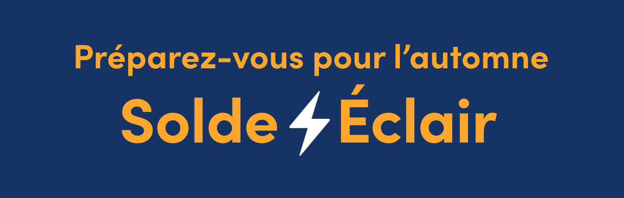 Du 23 au 24 septembre 2 jours, en ligne seulement. Préparez-vous pour l'automne Solde Éclair Économisez jusqu’à 50 %