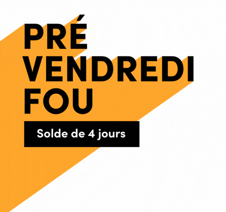 PRÉ VENDREDI FOU Solde de 4 jours En cours : du 13 au 16 novembre Obtenez 25 % de rabais sur les articles à plein prix* en magasin Et Les aubaines à tout casser jusqu’à 60 % de rabais sur notre prix courant Valable du 13 au 19 novembre *Excluant les aubaines à tout casser, les articles en solde et en liquidation et l’achat de cartes-cadeaux. Marques et styles  sélectionnés.