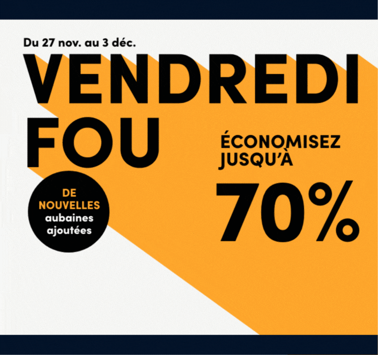 VENDREDI FOU Économisez jusqu’à 70% De Nouvelles aubaines ajoutées (in a callout bubble) En cours : du 27 nov. au 3 déc. 