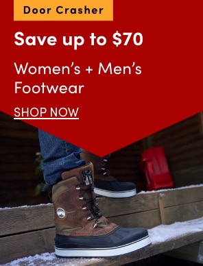 Door Crasher Save up to $70 on Women's + Men's Footwear