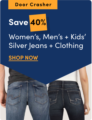 "Door Crasher All Regular-Priced Women's, Men's + Kids' Silver Jeans + Clothing Save 40%"